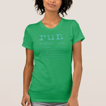 "run"-green T-shirt by BohemianGypsyJane at Zazzle