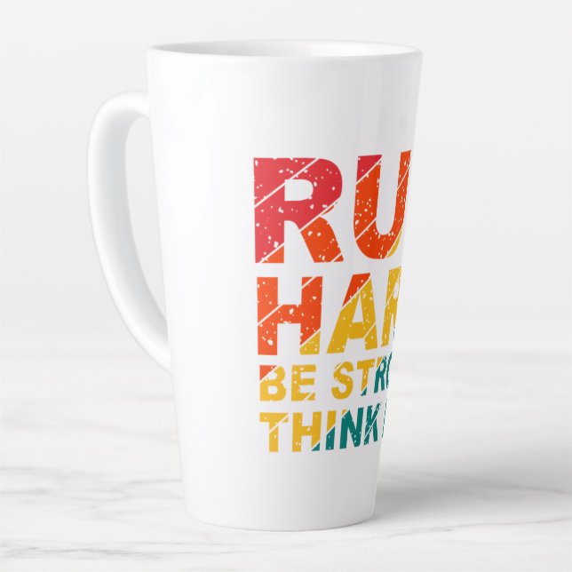 Run hard, be strong, think big latte mug (Left Angle)