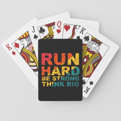 Run hard be strong think big  playing cards