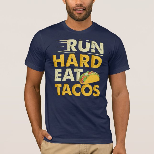 Run Hard Eat Tacos T-Shirt (Front)