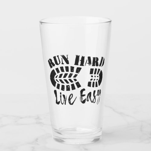 Run Hard Live Easy Glass