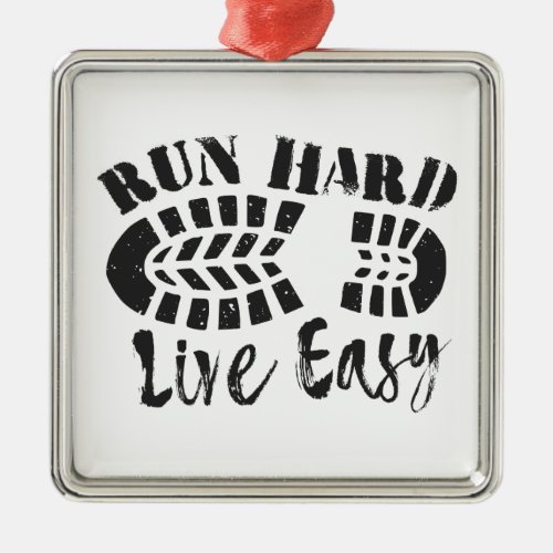 Run Hard Live Easy Metal Ornament