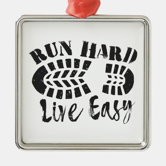 Run Hard, Live Easy Metal Ornament (Front)