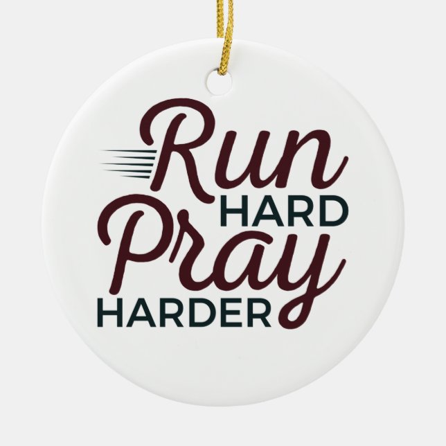 Run Hard Pray Harder Running Runner Christian Ceramic Ornament (Front)