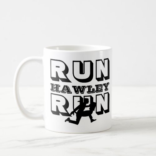 RUN HAWLEY RUN COFFEE MUG