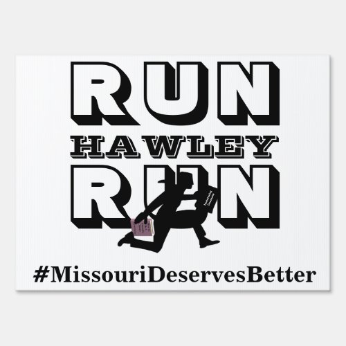 RUN HAWLEY RUN  MissouriDeservesBetter Sign