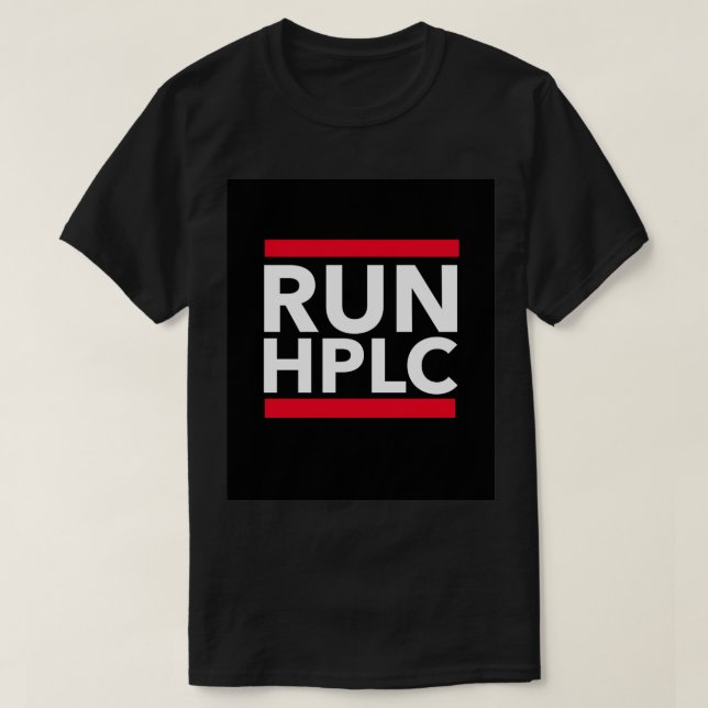 RUN HPLC High Performance Liquid Chromatography Fu T-Shirt (Design Front)