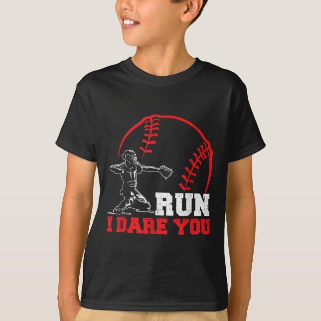 Run I Dare You Funny Baseball Catcher Baseball Pla T-Shirt (Front)