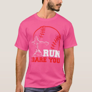 Run I Dare You Funny Baseball Catcher Baseball Pla T-Shirt