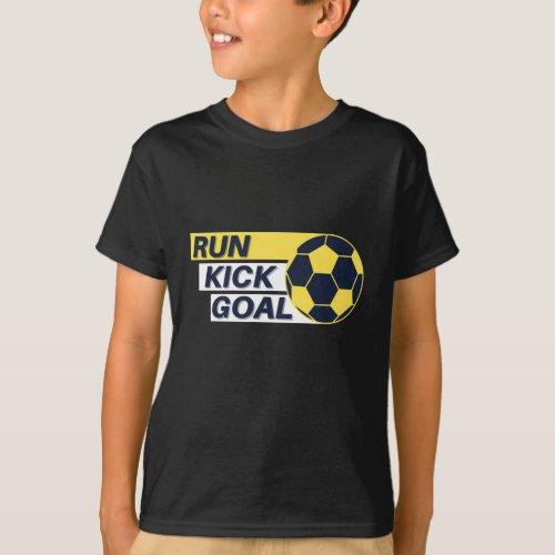 Run Kick Goal Soccer T shirt
