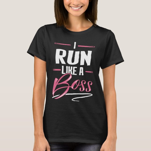 RUN Like A Boss Lady Boss Girl Power Gift T-Shirt (Front)