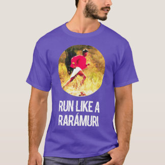 Run Like a Raramuri T-Shirt