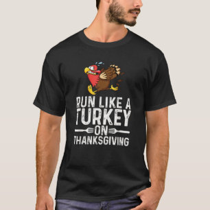 Run Like A Turkey On Thanksgiving Funny Runner Run T-Shirt