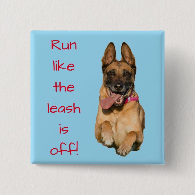 "Run like the leash is off" with German Shepherd Pinback Button (Front)