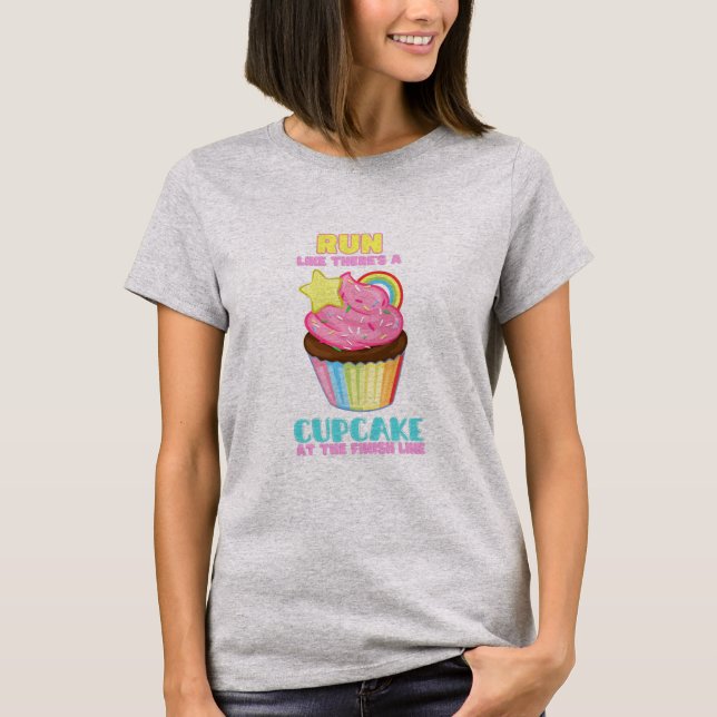 Run like there's a cupcake at the finish line T-Shirt (Front)
