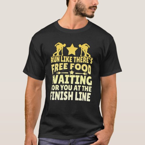 Run Like Theres Free Food Waiting For You T_Shirt