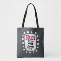 Run Like You Mean It Tote Bag