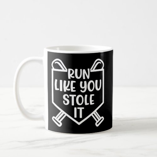 Run Like You Stole It Baseball Softball Cute Funny Coffee Mug