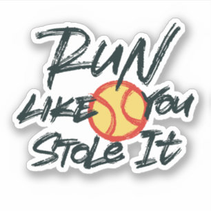 Run like you stole it sticker