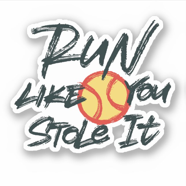 Run like you stole it sticker (Front)
