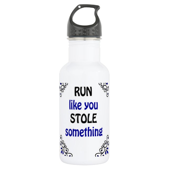 Run Like You Stole Something Water Bottle (Front)