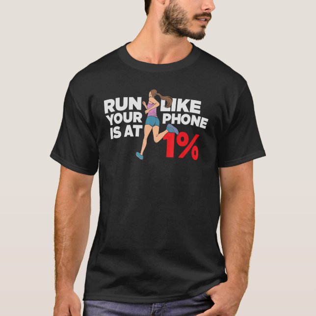 Run Like Your Phone Is At 1 Love To Run T-Shirt (Front)