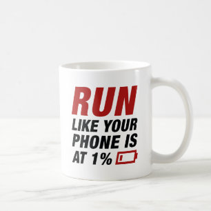 Run Like Your Phone Is At 1 Percent Coffee Mug