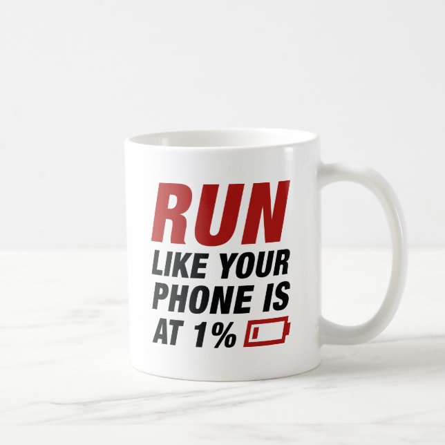 Run Like Your Phone Is At 1 Percent Coffee Mug (Right)