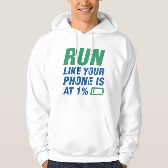 Run Like Your Phone Is At 1 Percent Hoodie (Front)