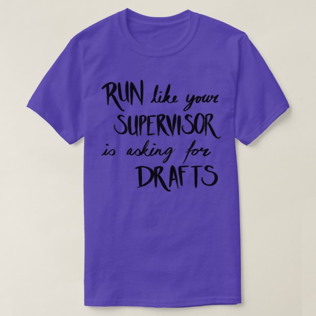Run like your supervisor is asking for drafts blac T-Shirt (Design Front)