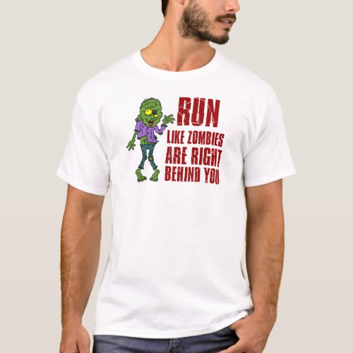 Run Like Zombies Behind You T_Shirt
