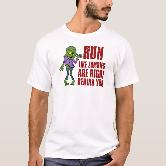 Run Like Zombies Behind You T-Shirt (Front)