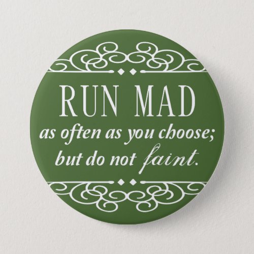 Run Mad  Do Not Faint Jane Austen Button Green