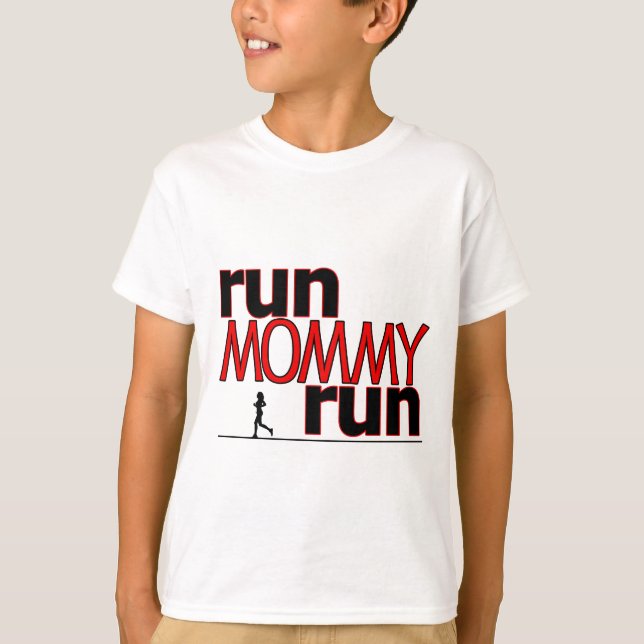 Run Mommy Run T-Shirt (Front)