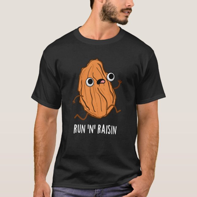 Run N Raisin Funny Food Pun Dark BG T-Shirt (Front)