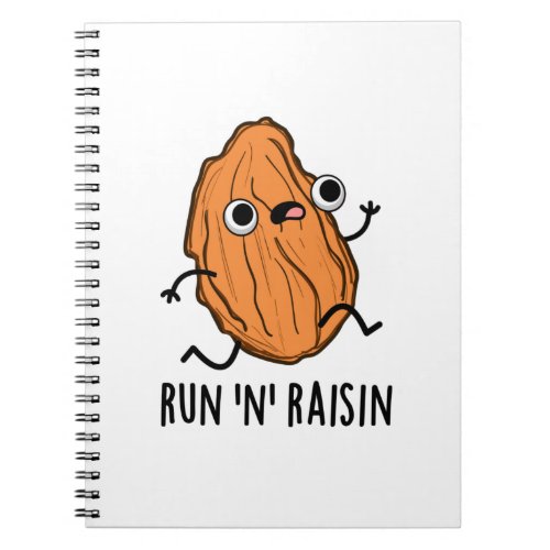 Run N Raisin Funny Food Pun  Notebook