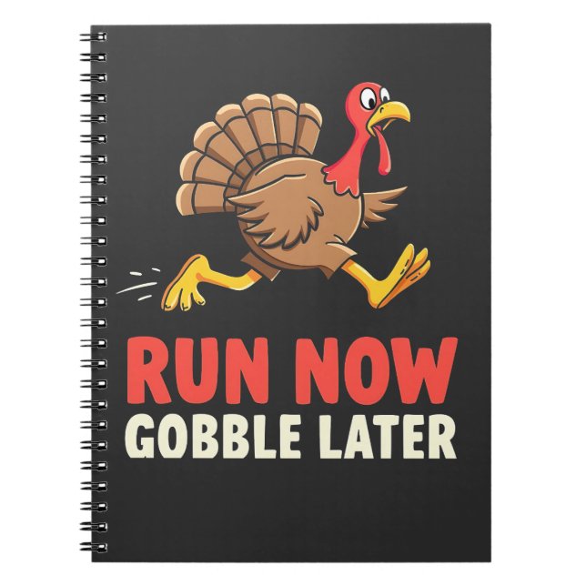 Run Now Gobble Later Turkey Runner Marathon  Notebook (Front)