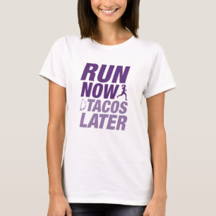 Run Now Tacos Later T-Shirt