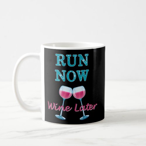 Run Now Wine Later Fun Running Workout Coffee Mug