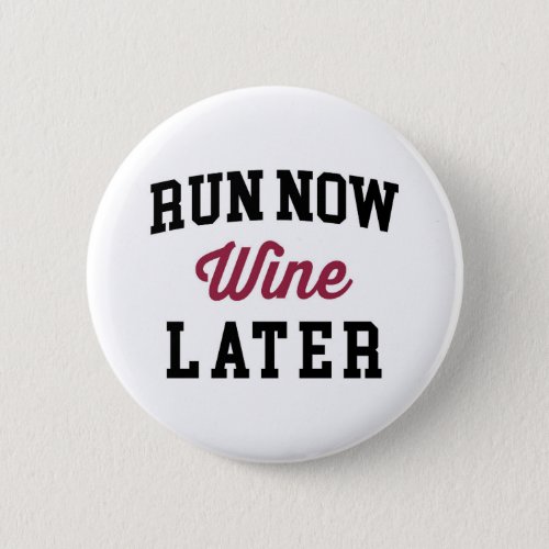Run Now Wine Later Funny Quote Button