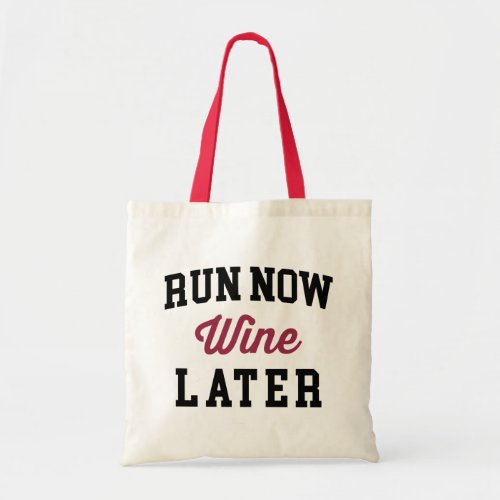 Run Now Wine Later Funny Quote Tote Bag