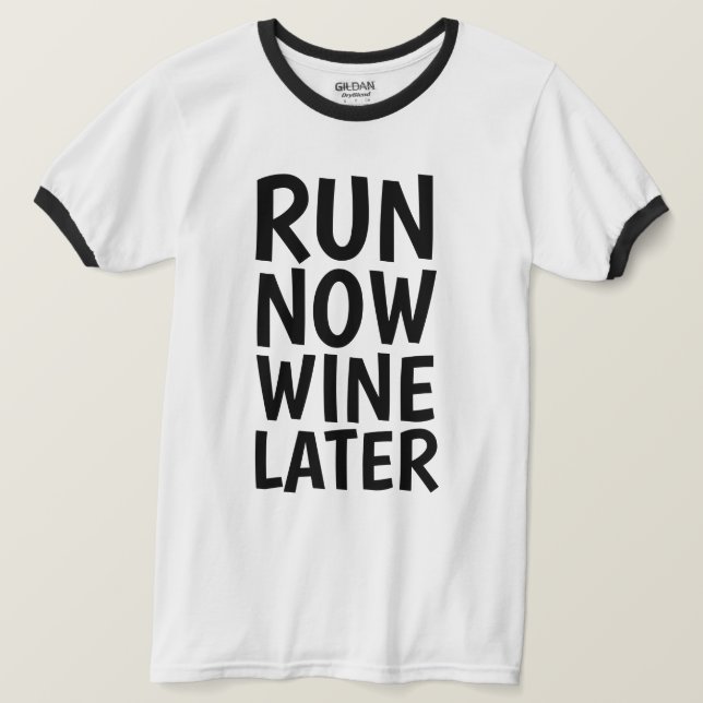 RUN NOW WINE LATER, Funny Runner T-shirts (Design Front)