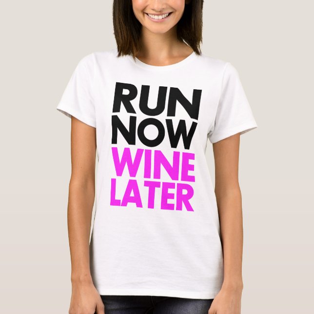 run now wine later T-Shirt (Front)