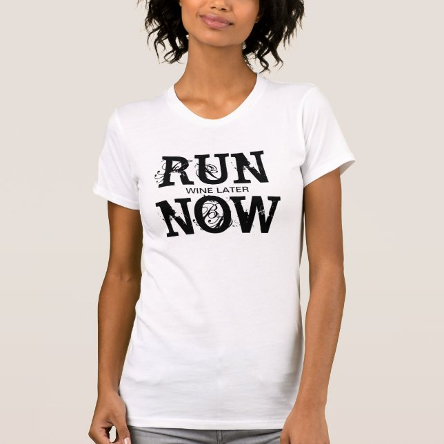 RUN NOW WINE LATER T-Shirt (Front)