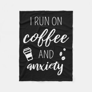 Run On Coffee And Anxiety - Quote About Mental Hea Fleece Blanket