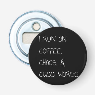 Run on Coffee Chaos Cuss Words Funny Mom Gift Bottle Opener
