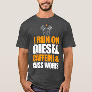 Run On Diesel Caffeine Cuss Words urbo Diesel T-Shirt