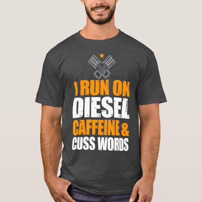 Run On Diesel Caffeine Cuss Words urbo Diesel T-Shirt (Front)