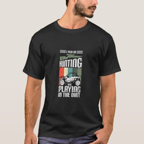 Run On Hunting Dirt 4 Wheel Truck UTV Retro ATV SX T_Shirt