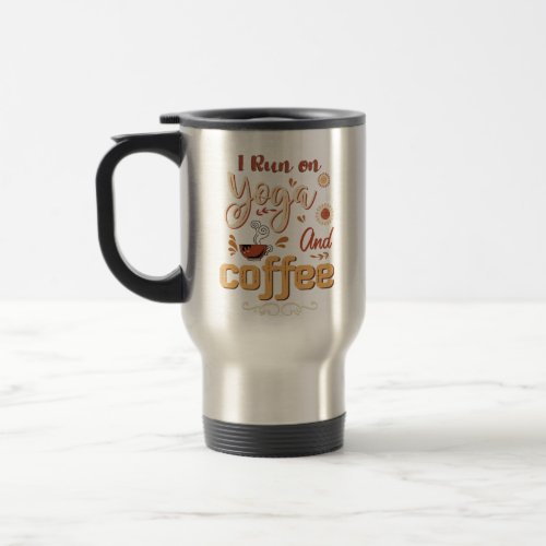 Run on yoga and coffee trendy typography travel mug